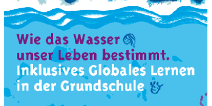 Wasserprojekt - WasserKinder: WasserWissen - Osnabrück - Blaues Wunder - Wasserprojekt - Inklusives und globales Bildungs- / Lernangebot für nachhaltige Entwicklung