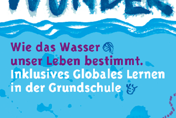 Wasser: Blaues Wunder - Wasserprojekt - Inklusives und globales Bildungs- / Lernangebot für nachhaltige Entwicklung